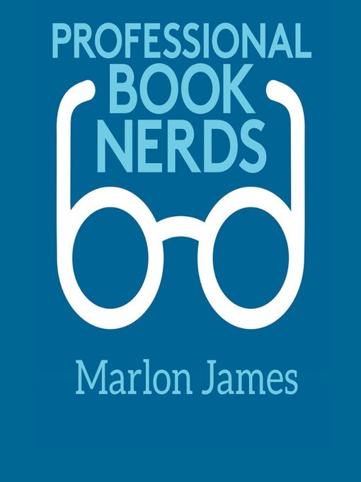 Title details for Marlon James Interview by Professional Book Nerds - Available